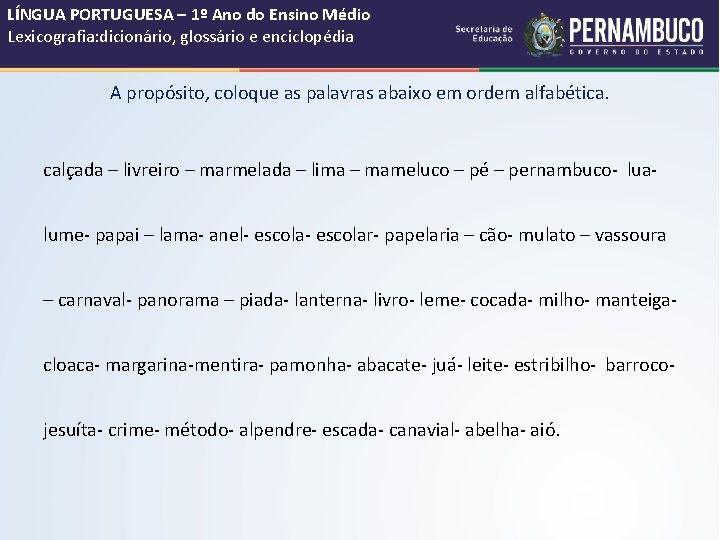 LÍNGUA PORTUGUESA – 1º Ano do Ensino Médio Lexicografia: dicionário, glossário e enciclopédia A