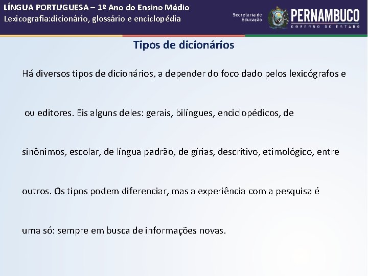 LÍNGUA PORTUGUESA – 1º Ano do Ensino Médio Lexicografia: dicionário, glossário e enciclopédia Tipos