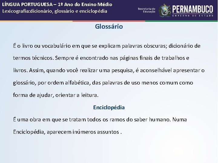 LÍNGUA PORTUGUESA – 1º Ano do Ensino Médio Lexicografia: dicionário, glossário e enciclopédia Glossário