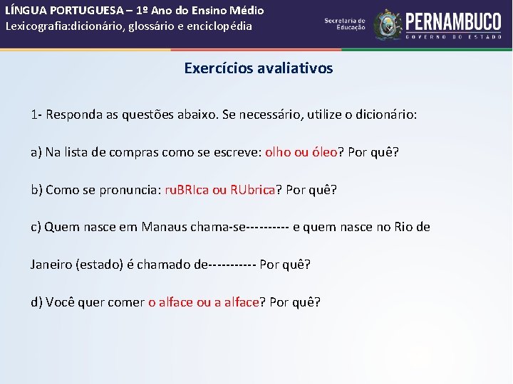 LÍNGUA PORTUGUESA – 1º Ano do Ensino Médio Lexicografia: dicionário, glossário e enciclopédia Exercícios