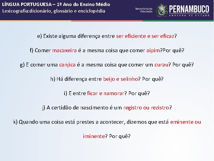 LÍNGUA PORTUGUESA – 1º Ano do Ensino Médio Lexicografia: dicionário, glossário e enciclopédia e)