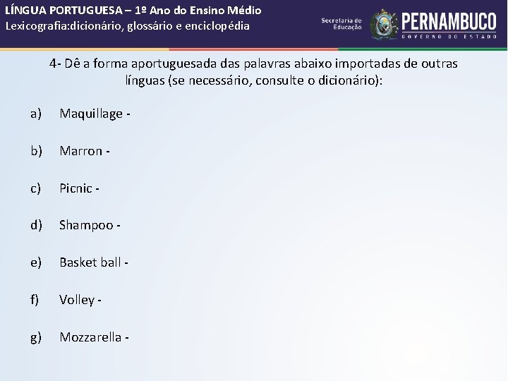 LÍNGUA PORTUGUESA – 1º Ano do Ensino Médio Lexicografia: dicionário, glossário e enciclopédia 4