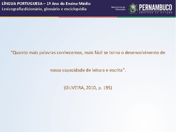 LÍNGUA PORTUGUESA – 1º Ano do Ensino Médio Lexicografia: dicionário, glossário e enciclopédia “Quanto