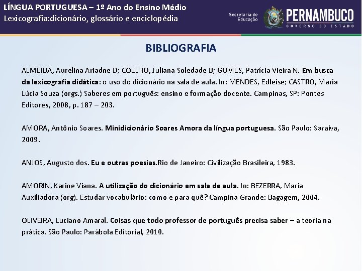 LÍNGUA PORTUGUESA – 1º Ano do Ensino Médio Lexicografia: dicionário, glossário e enciclopédia BIBLIOGRAFIA