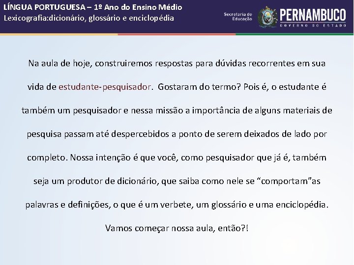 LÍNGUA PORTUGUESA – 1º Ano do Ensino Médio Lexicografia: dicionário, glossário e enciclopédia Na