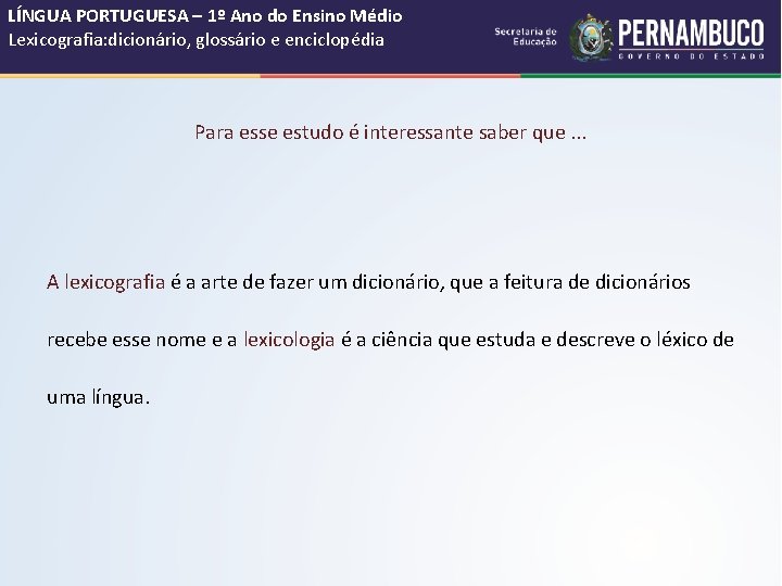 LÍNGUA PORTUGUESA – 1º Ano do Ensino Médio Lexicografia: dicionário, glossário e enciclopédia Para