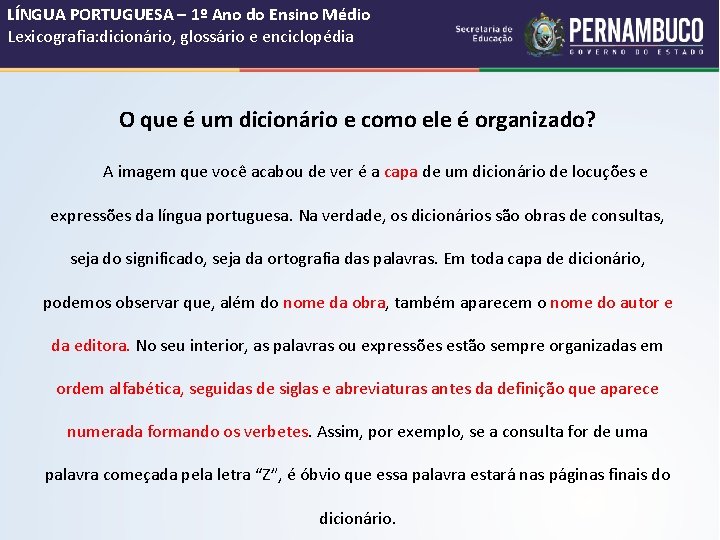 LÍNGUA PORTUGUESA – 1º Ano do Ensino Médio Lexicografia: dicionário, glossário e enciclopédia O