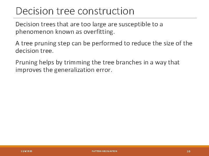 Decision tree construction Decision trees that are too large are susceptible to a phenomenon