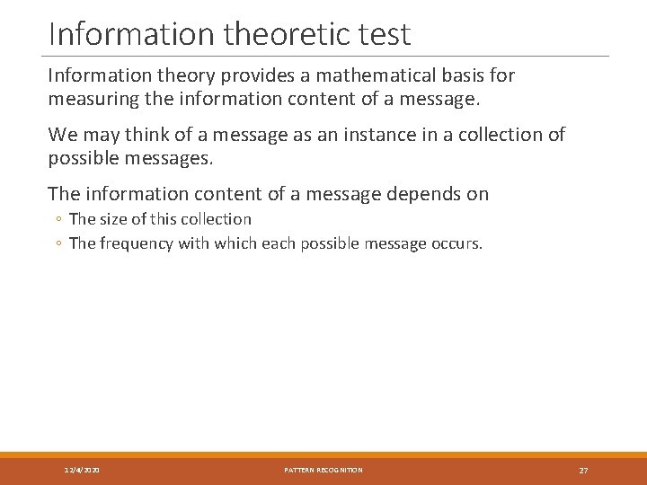 Information theoretic test Information theory provides a mathematical basis for measuring the information content