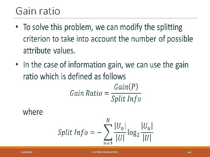 Gain ratio 12/4/2020 PATTERN RECOGNITION 44 