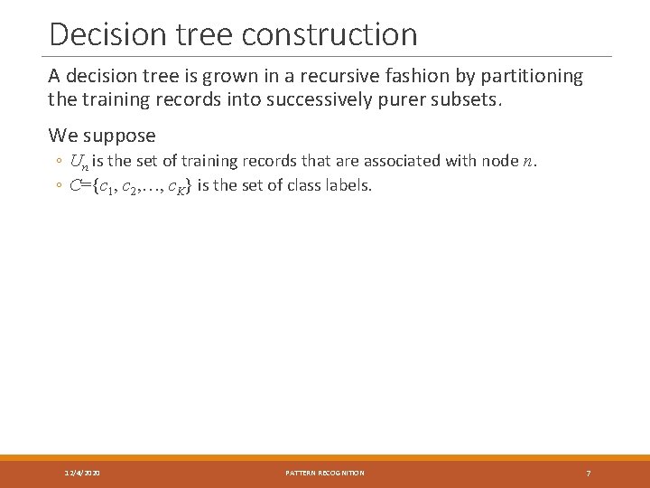 Decision tree construction A decision tree is grown in a recursive fashion by partitioning