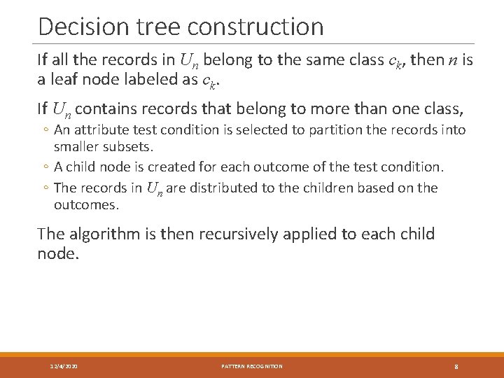 Decision tree construction If all the records in Un belong to the same class