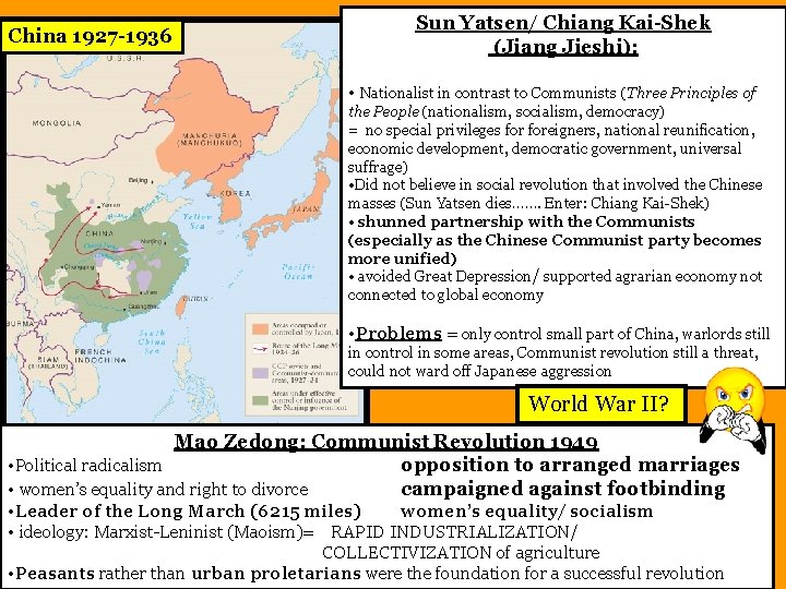 China 1927 -1936 Sun Yatsen/ Chiang Kai-Shek (Jiang Jieshi): • Nationalist in contrast to