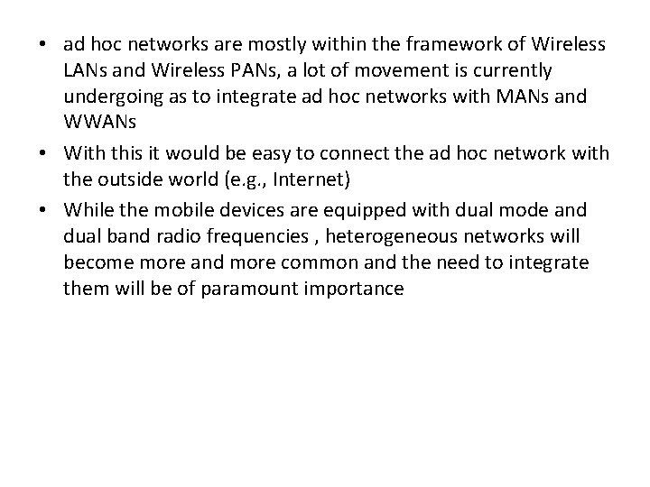  • ad hoc networks are mostly within the framework of Wireless LANs and