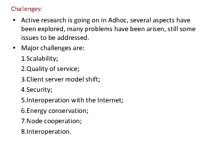 Challenges: • Active research is going on in Adhoc, several aspects have been explored,