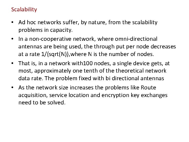 Scalability • Ad hoc networks suffer, by nature, from the scalability problems in capacity.