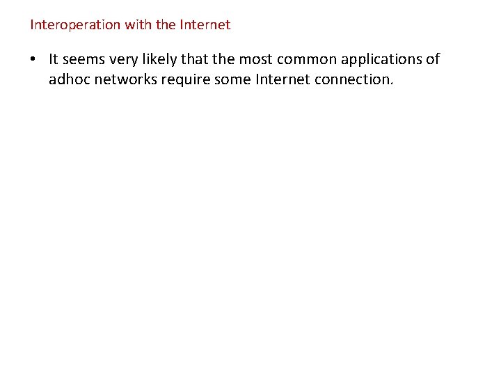 Interoperation with the Internet • It seems very likely that the most common applications