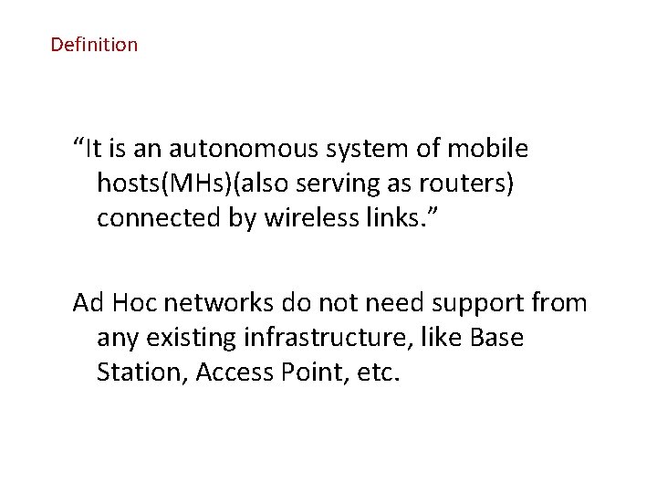 Definition “It is an autonomous system of mobile hosts(MHs)(also serving as routers) connected by