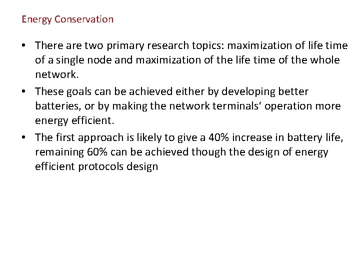 Energy Conservation • There are two primary research topics: maximization of life time of