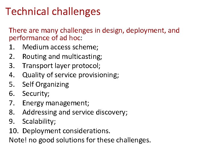 Technical challenges There are many challenges in design, deployment, and performance of ad hoc: