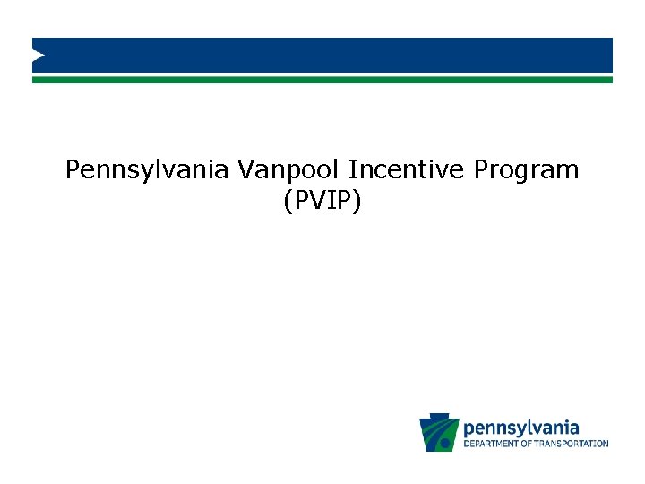 Pennsylvania Vanpool Incentive Program (PVIP) 