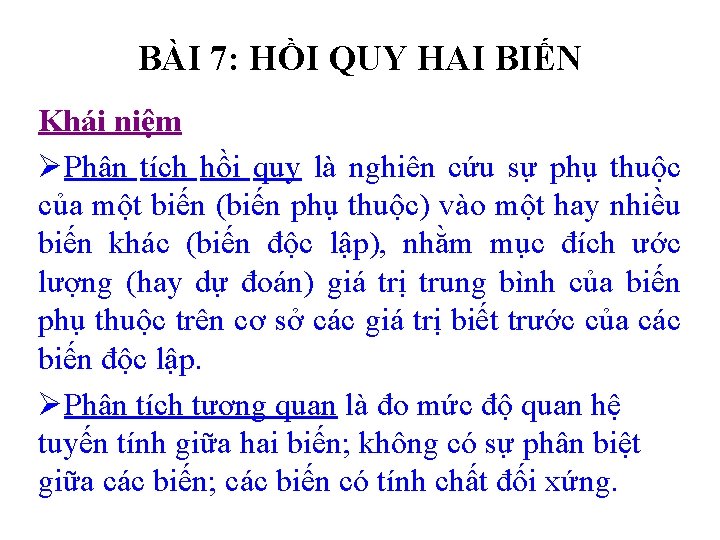 BÀI 7: HỒI QUY HAI BIẾN Khái niệm ØPhân tích hồi quy là nghiên