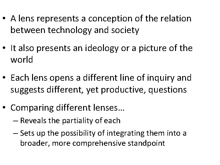  • A lens represents a conception of the relation between technology and society