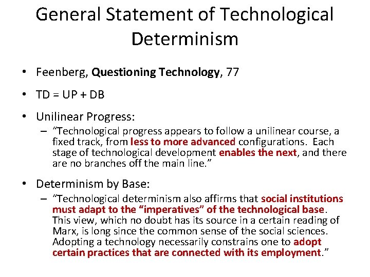 General Statement of Technological Determinism • Feenberg, Questioning Technology, 77 • TD = UP