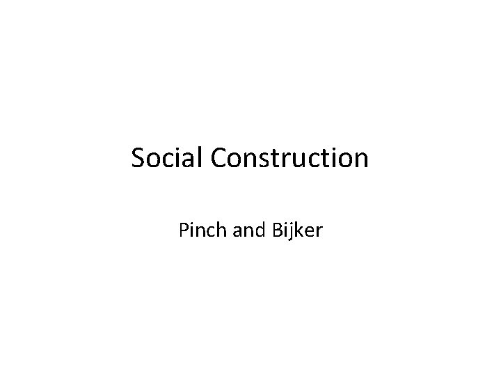Social Construction Pinch and Bijker 