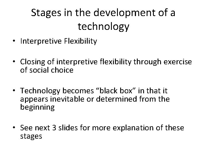 Stages in the development of a technology • Interpretive Flexibility • Closing of interpretive