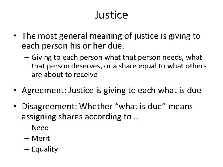 Justice • The most general meaning of justice is giving to each person his