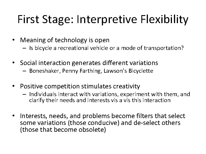 First Stage: Interpretive Flexibility • Meaning of technology is open – Is bicycle a