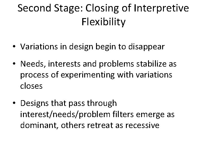 Second Stage: Closing of Interpretive Flexibility • Variations in design begin to disappear •