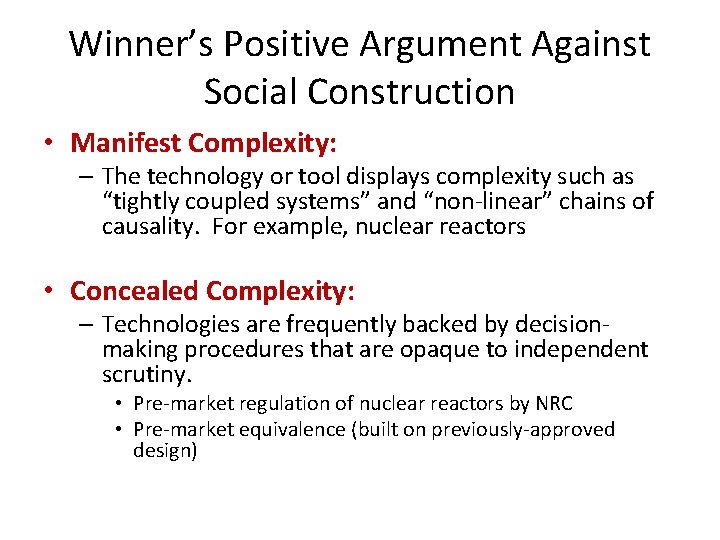 Winner’s Positive Argument Against Social Construction • Manifest Complexity: – The technology or tool
