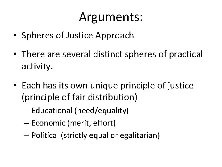 Arguments: • Spheres of Justice Approach • There are several distinct spheres of practical