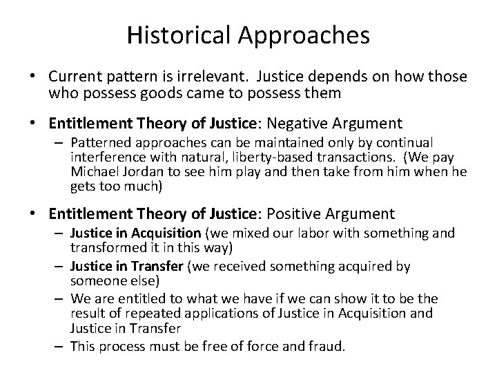 Historical Approaches • Current pattern is irrelevant. Justice depends on how those who possess