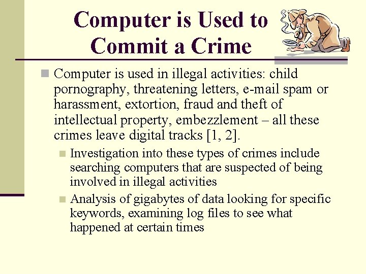 Computer is Used to Commit a Crime n Computer is used in illegal activities: