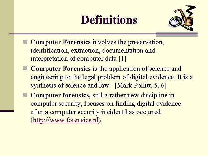 Definitions n Computer Forensics involves the preservation, identification, extraction, documentation and interpretation of computer