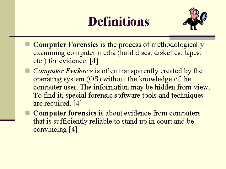 Definitions n Computer Forensics is the process of methodologically examining computer media (hard discs,