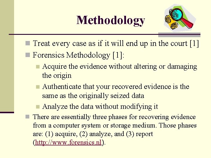 Methodology n Treat every case as if it will end up in the court