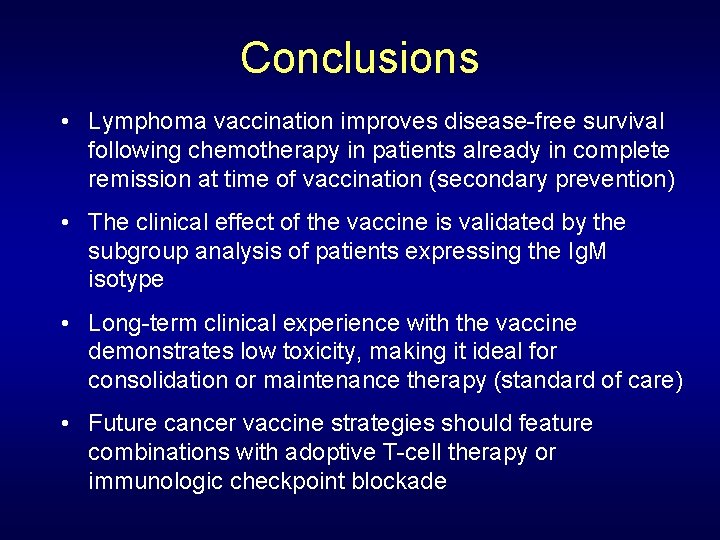 Conclusions • Lymphoma vaccination improves disease-free survival following chemotherapy in patients already in complete