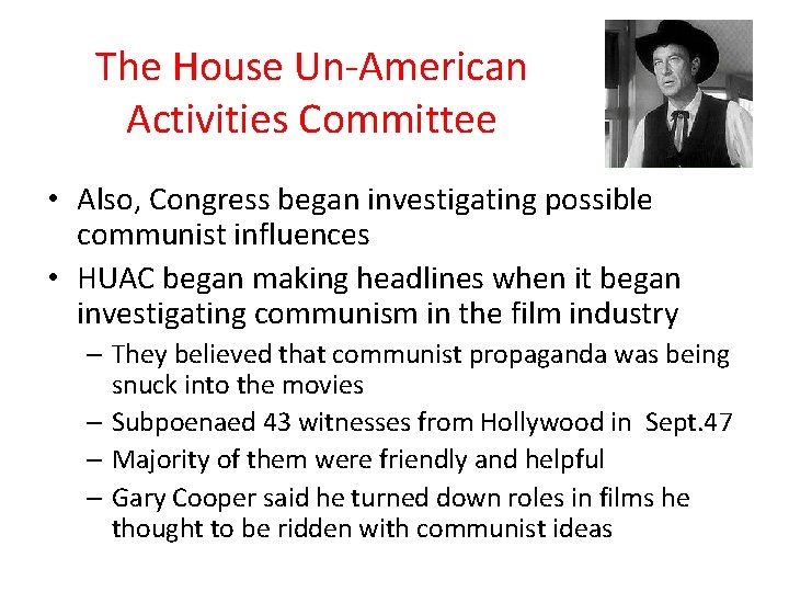 The House Un-American Activities Committee • Also, Congress began investigating possible communist influences •