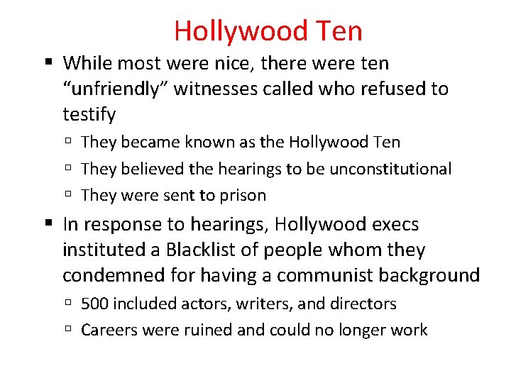 Hollywood Ten While most were nice, there were ten “unfriendly” witnesses called who refused