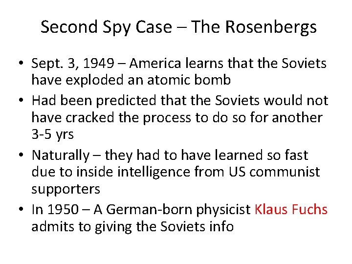 Second Spy Case – The Rosenbergs • Sept. 3, 1949 – America learns that