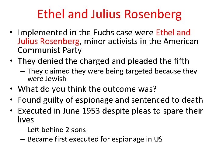 Ethel and Julius Rosenberg • Implemented in the Fuchs case were Ethel and Julius
