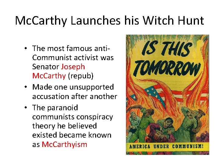 Mc. Carthy Launches his Witch Hunt • The most famous anti. Communist activist was