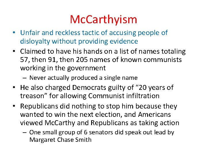 Mc. Carthyism • Unfair and reckless tactic of accusing people of disloyalty without providing