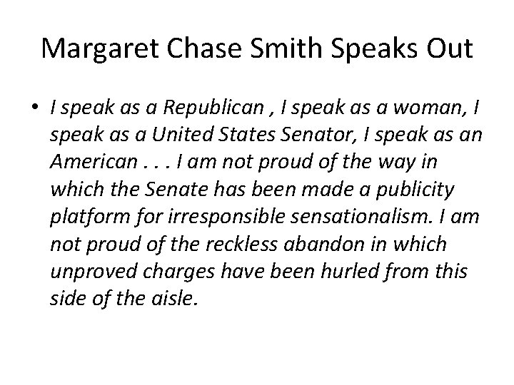 Margaret Chase Smith Speaks Out • I speak as a Republican , I speak