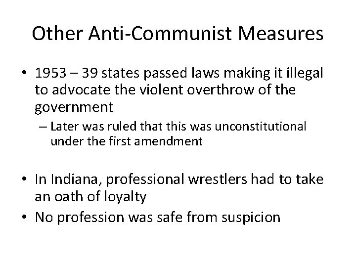 Other Anti-Communist Measures • 1953 – 39 states passed laws making it illegal to