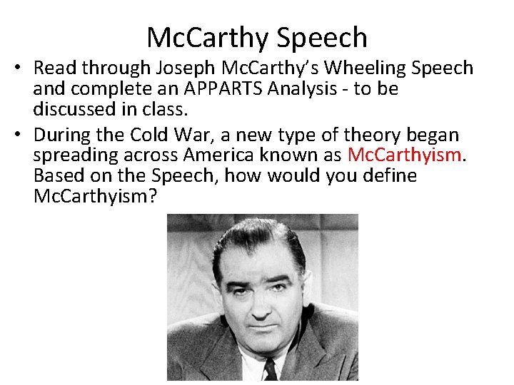 Mc. Carthy Speech • Read through Joseph Mc. Carthy’s Wheeling Speech and complete an